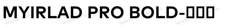 MYIRLAD PRO BOLD字体转换